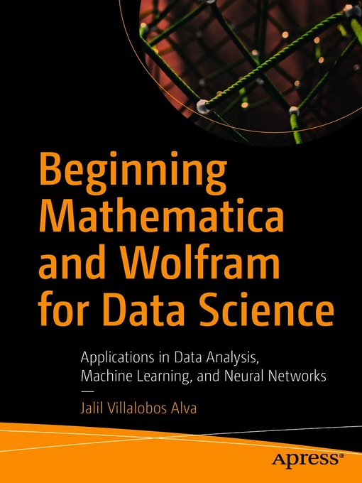 Title details for Beginning Mathematica and Wolfram for Data Science by Jalil Villalobos Alva - Available